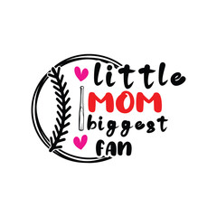 Little Mom Biggest fan SVG Design, Mom SVG, Funny Mom, Funny mama, baseball png, baseball svg bundle, baseball flag svg, softball svg, baseball shirt svg, baseball bat svg, baseball mom svg