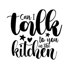 Can I talk to you in the kitchen