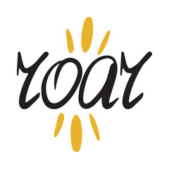 Roar. Handwritten vector lettering. Unique hand drawn nursery poster. Cute phrases. Ink brush calligraphy. Scandinavian nordic style quote. Poster design, t-shirt print. Illustration art