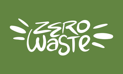 Zero Waste. Handwritten vector lettering. Unique hand drawn nursery poster. Cute phrases. Ink brush calligraphy. Scandinavian nordic style quote. Poster design, t-shirt print. Illustration art