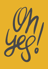 Oh Yes! Handwritten vector lettering. Unique hand drawn nursery poster. Cute phrases. Ink brush calligraphy. Scandinavian nordic style quote. Poster design, t-shirt print. Illustration art