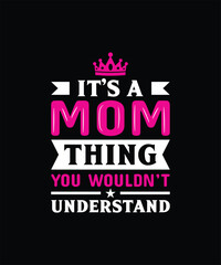 IT’S A MOM THING YOU WOULDN’T UNDERSTAND Pet t shirt design