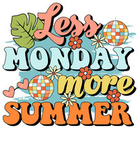 Less Monday More Summer, Hippie Retro Boho Summer Sublimation