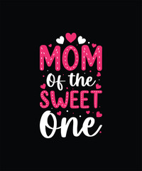 MOM  OF THE SWEET ONE Pet t shirt design