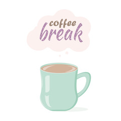 Cup of coffee. Positive illustration with green mug of coffee with text coffee break. Card, poster, wallpaper, paper.