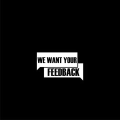 We want your feedback icon isolated on dark background