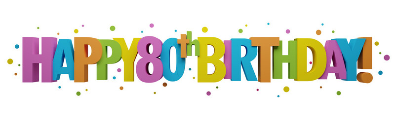 3D render of colorful HAPPY 80th BIRTHDAY! banner with dots on transparent background