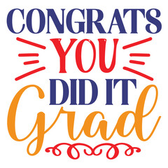 Congrats You Did It Grad