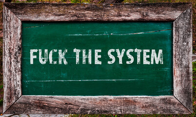 Fuck the system