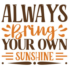 Always Bring Your Own Sunshine