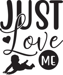 Just Love Me typography tshirt and SVG Designs for Clothing and Accessories