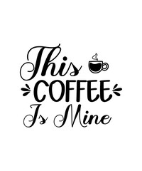 Fototapeta na wymiar Coffee Svg Bundle, Coffee Mug Svg, Coffee Cup Svg, Funny Coffee Svg, Coffee Saying Svg, Coffee Quote Svg, Lover, Silhouette, Cut File Cricut