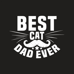 Best Cat Dad Ever - Dad t shirt design vector.