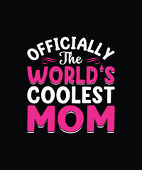 Officially the world’s coolest mom mom t shirt design