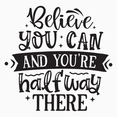 Believe you can and youre halfway there SVG
