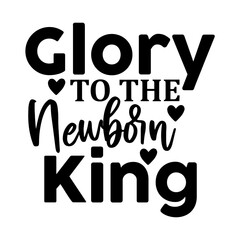 Glory to the Newborn King