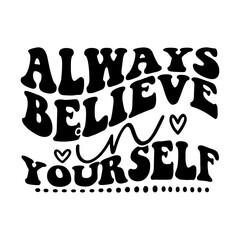 Always Believe in Yourself