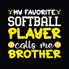 My Favorite Softball Player calls Me Brother T-shirt Design, Softball SVG Design, Brother SVG, Boys T-shirt , Baseball Vector