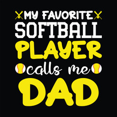Obraz premium My Favorite Softball Player calls me Dad SVG, Dad SVG, Softball T-shirt Design, Baseball SVG T-shirt Design