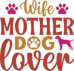 WIFE MOTHER DOG LOVER typography tshirt and SVG Designs for Clothing and Accessories