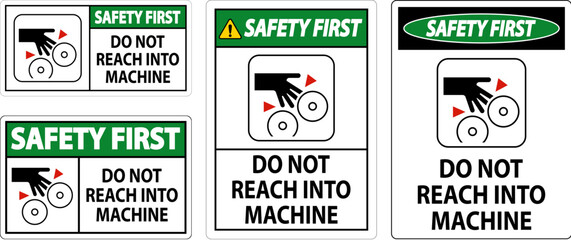 Safety First Sign Do Not Reach Into Machine