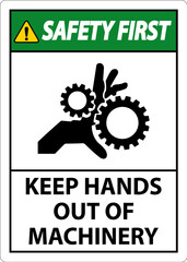 Safety First Sign Keep Hands Out Of Machinery