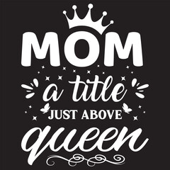 MOM A TITTLE JUST ABOVE QUEEN