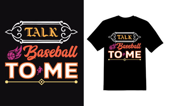Talk baseball to me Baseball T Shirt Design