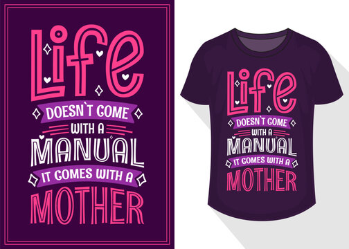 Life Doesn`t Come With a Manual It Comes With a Mother Typography T-shirt Design. Mother's Day Typography T shirt Design