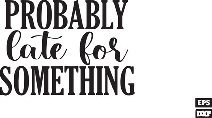 probably late for something SVG