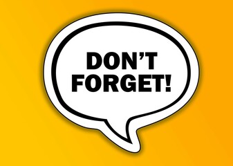 Do Not Forget Reminder speech bubble isolated on the yellow background.
