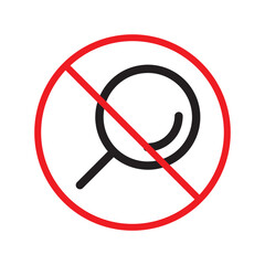 Forbidden magnifier symbol pictogram. No magnifier icon. Prohibited loupe vector icon. No search vector sign. Warning, caution, attention, restriction, danger flat sign design. No zoom icon. 