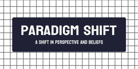Paradigm Shift: A major change in thinking or approach. - obrazy, fototapety, plakaty