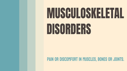 Musculoskeletal Disorders: Conditions affecting the muscles, bones, and joints.