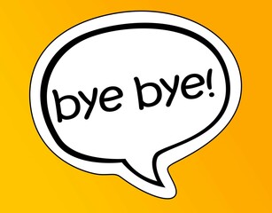 Bye bye speech bubble isolated on the yellow background.
