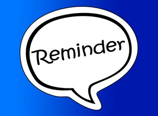 Reminder speech bubble isolated on the blue background.
