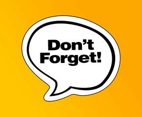 Do Not Forget Reminder speech bubble isolated on the yellow background.