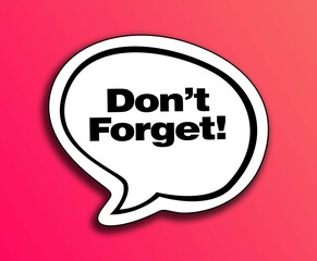 Do Not Forget Reminder speech bubble isolated on the pink background.