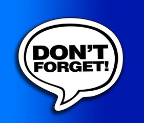 Do Not Forget Reminder speech bubble isolated on the blue background.