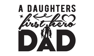  A daughters first love dad SVG, Father's Day SVG, Dad Shirt svg, Dad SVG, Daddy svg, Happy Father day svg, Best Daddy svg, Cut File Cricut, Hand drawn lettering phrase isolated on, eps 10