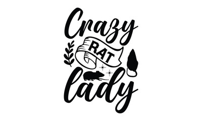 crazy rat lady- rats and mice T shirt design, Funny text vector, typography svg file,  Download it Now in high resolution format, eps 10