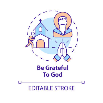 Be grateful to God concept icon. Life transformation. Becoming Christian abstract idea thin line illustration. Isolated outline drawing. Editable stroke. Arial, Myriad Pro-Bold fonts used