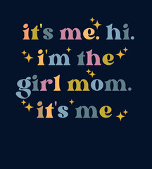 typograpy funny lyric its me. hi. im the girl mom. its me