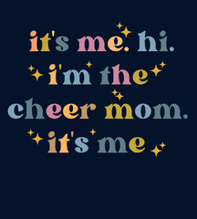 typograpy funny lyric its me. hi. im the cheer mom. its me