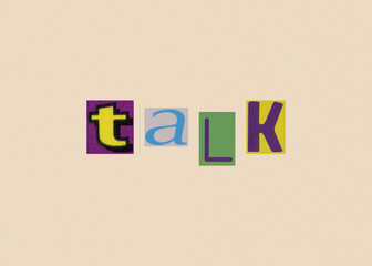 Talk word, collage from clippings with newspaper and magazine letters