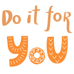 Obraz premium Do it for you lettering phrase.Banner, postcard, poster, and stickers. Vector illustration. 