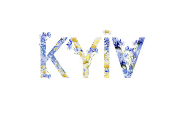 Watercolour drawing of `Kyiv` lettering decorated with  blue and yellow colors, flowers.