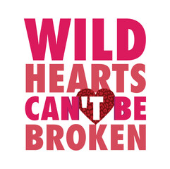 Wild hearts stay unbreakable forever