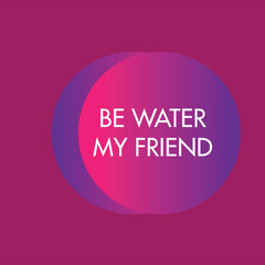 quote, asian graphic, circle, be water my friend