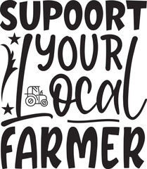 Supoort your local farmer typography tshirt and SVG Designs for Clothing and Accessories
